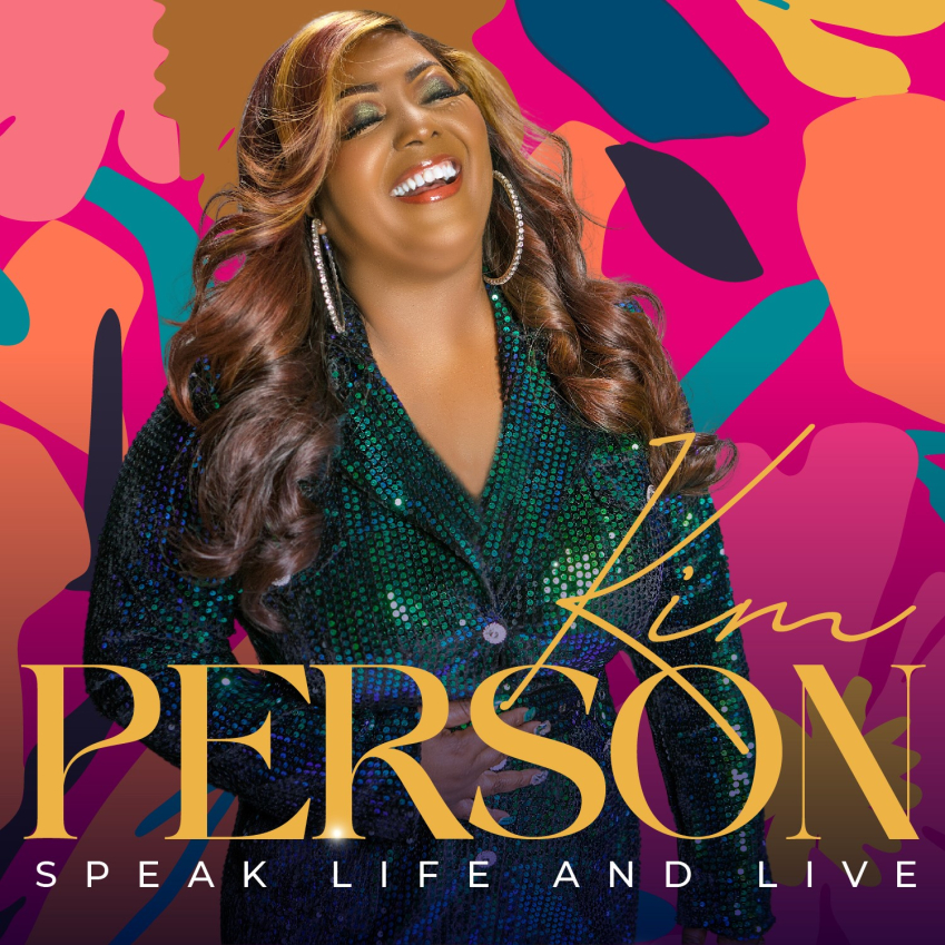 Gospel Singer Kim Person - Speak Life and Live
