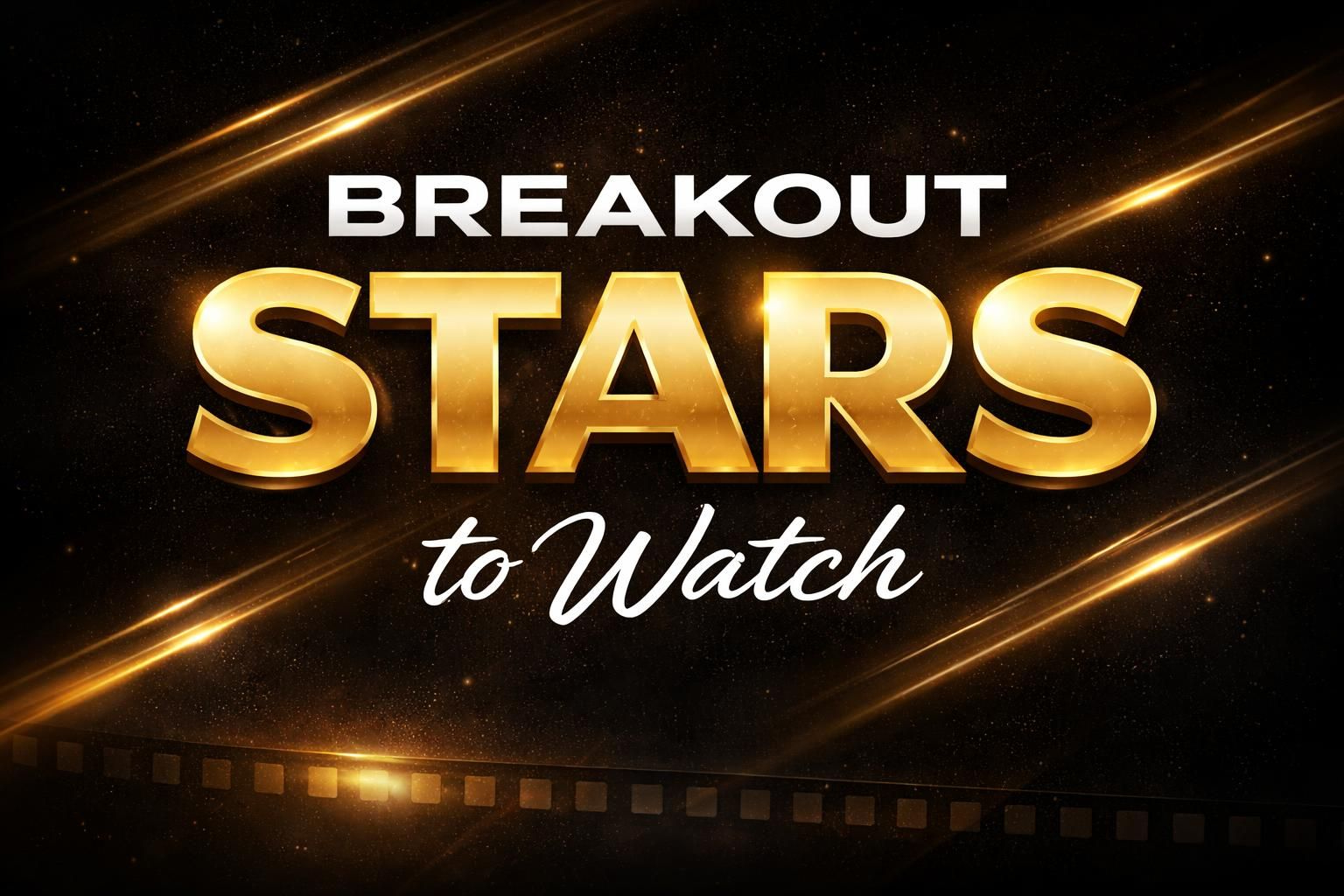 5 Breakout Stars You Need to Keep an Eye On