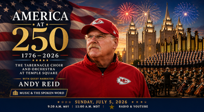 Tabernacle Choir and Andy Reid to Mark America’s 250th Anniversary