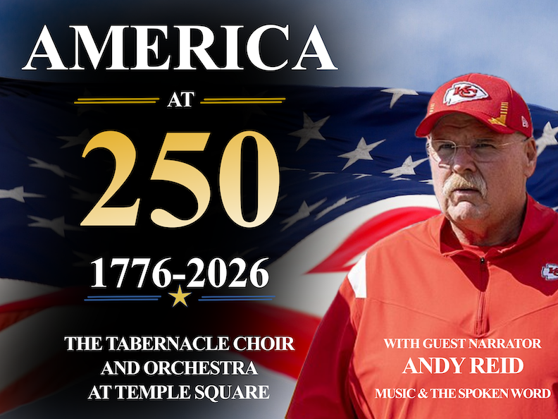 Tabernacle Choir and Andy Reid to Mark America’s 250th Anniversary